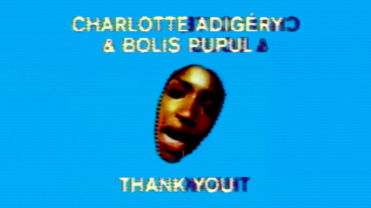 Charlotte Adigéry & Bolis Pupul - Thank You